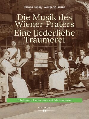 cover image of Die Musik des Wiener Praters. Eine liederliche Träumerei
